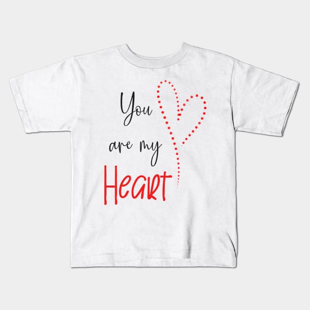 You are my heart Kids T-Shirt by BahArt